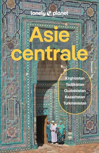 Lonely Planet - Guide Asie centrale 2026-2027: Itinéraires, expériences, conseils pratiques