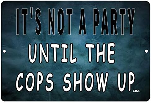 Rogue River Tactical Funny Sarcastic Metal Tin Sign Wall Decor Man Cave Bar It's Not a Party Until The Cops Show Up image 5