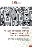 Analyse Compara(c)E Entre Le Dessin D Enfant Et Le Dessin D Adolescent 3841667171 Book Cover