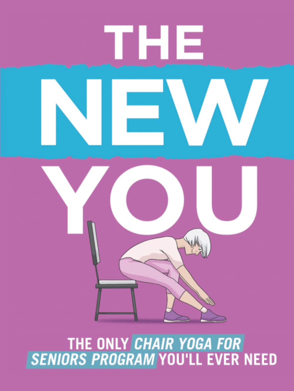 The New You: The Only Chair Yoga For Seniors Program You'll Ever Need