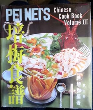  3 - Book #3 of the Pei Mei's Chinese Cookbook