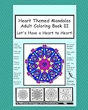 Heart Themed Mandalas Adult Coloring Book II: Let's Have a Heart to Heart (Mandala Mania)