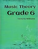 Grade Six Music Theory: for ABRSM Candidates (MyMusicTheory Complete Courses) (Volume 6)