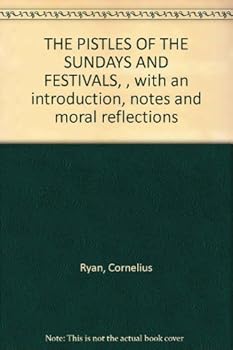 The Epistles of the Sundays and Festivals with an Introduction, Notes, and Moral Reflections, Vol. 1, 2nd Edition