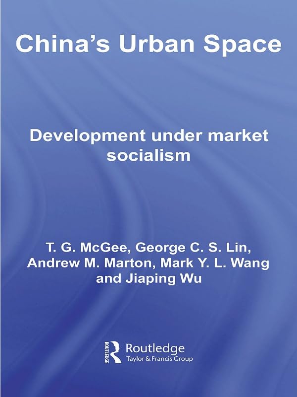 China's Urban Space: Development under market socialism (Routledge Studies on China in Transition)      1st Edition, Kindle Edition