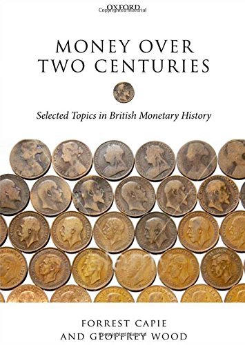 Money Over Two Centuries: Selected Topics in British Monetary History by Forrest Capie (2012-10-01)