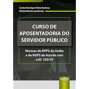 Capa do livro Curso de Aposentadoria do Servidor Público - Normas do RPPS da União e do RGPS de Acordo com a EC 103/19