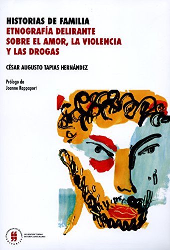 Historias de familia: Etnografía delirante sobre el amor,la violencia y las drogas (Textos de Ciencias Humanas) (Spanish Edition)