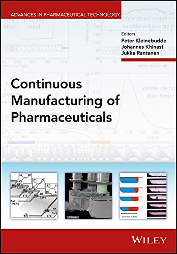 Continuous Manufacturing of Pharmaceuticals (Advances in Pharmaceutical Technology)