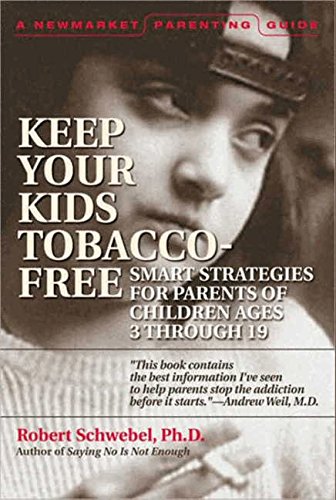 Choose to be Tobacco Free: A Guide for Parents of Children Ages 3 through 19 (Newmarket Parenting Guide)