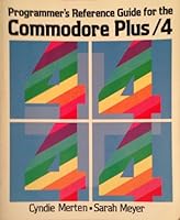 Programmer's Reference Guide for the Commodore Plus/4 0673182495 Book Cover