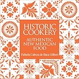 Historic Cookery: Authentic New Mexican Food