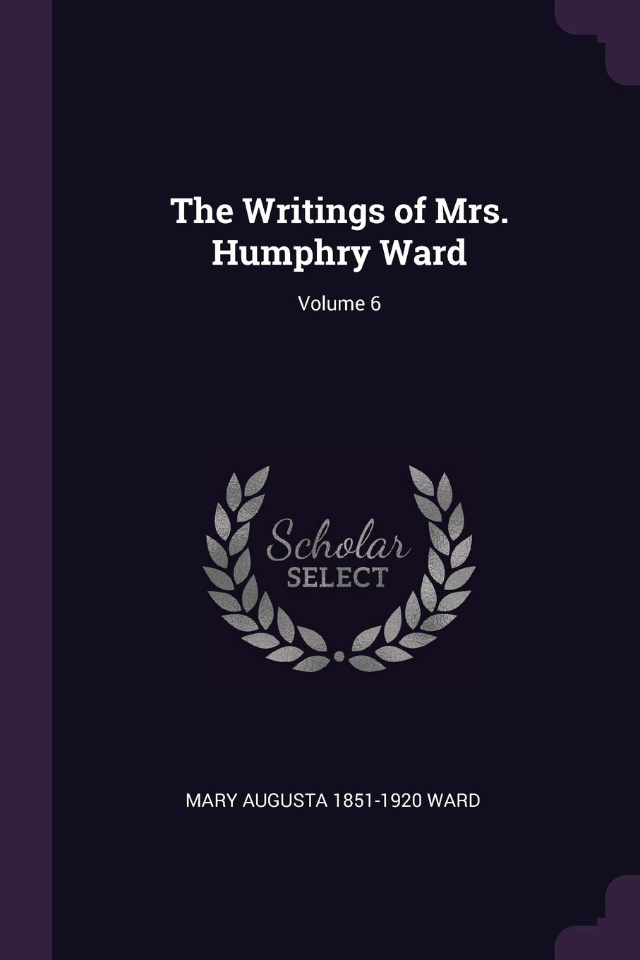 The Writings of Mrs. Humphry Ward; Volume 6