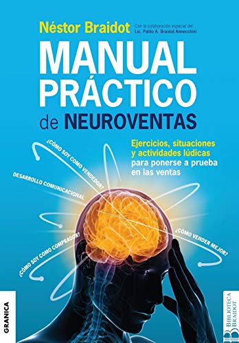 Manual práctico de neuroventas: Ejercicios, situaciones y actividades lúdicas para poner a prueba en las ventas.