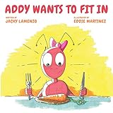 Addy Wants to Fit In (Addy the Ant's Adventures)