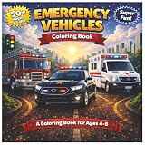Emergency Vehicles Coloring Book: 50+ Fun Coloring Pages with Fire Trucks, Police Cars, Ambulances, and Rescue Vehicles for Kids Ages 4–8
