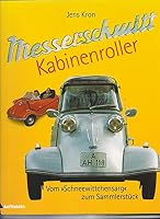 Messerschmitt Kabinenroller: Vom Schneewittchensarg zum Sammelstuck 3894413336 Book Cover