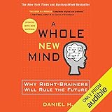 A Whole New Mind: Why Right-Brainers Will Rule the Future