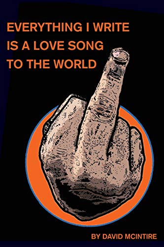 Everything I Write Is a Love Song to the World 1733949305 Book Cover
