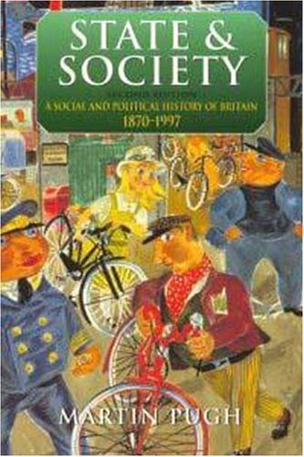 State and Society: A Social and Political History of Britain 1870-1997