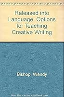 Released into Language: Options for Teaching Creative Language 0966323319 Book Cover