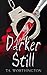 Darker Still