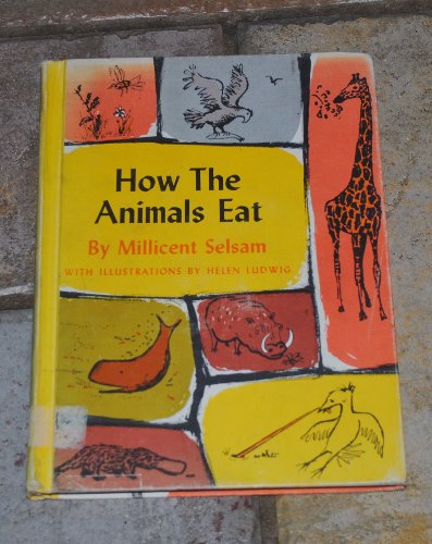 How the animals eat: With illus. by Helen Ludwi... B0006ATSDY Book Cover