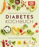 Diabetes-Kochbuch: Genussvoll den Blutzucker im Griff (GU Gesund essen)