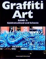 Graffiti Art: Suddeutschland Und Schweiz (Graffiti Art) 3896020366 Book Cover