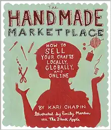 The Handmade Marketplace: How to Sell Your Crafts Locally, Globally, and On-Line book cover