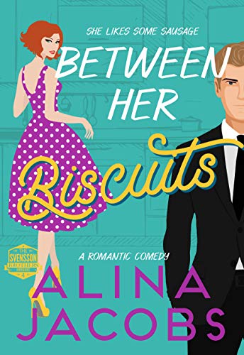 Between Her Biscuits: A Romantic Comedy (The Svensson Brothers Book 4)