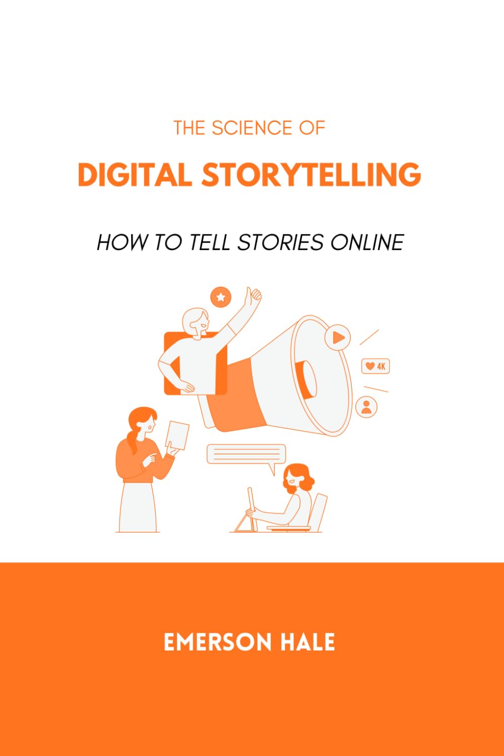 The Science of Digital Storytelling: How to Tell Stories Online