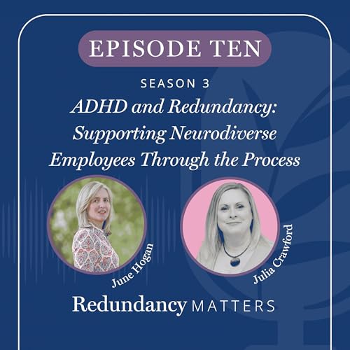 Season 3: Episode 10 ADHD and Redundancy: Supporting Neurodiverse Employees Through the Process