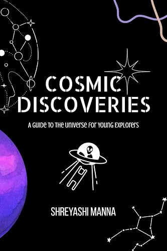 Cosmic Discoveries : A Guide to the Universe for Young Explorers