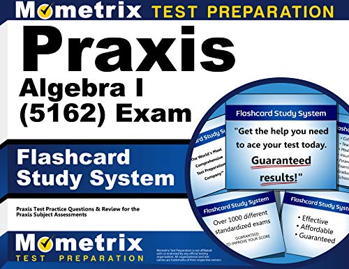 Praxis Algebra I (5162) Exam Flashcard Study System: Praxis Test Practice Questions and Review for the Praxis Subject Assessments