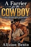 A Farrier for the Cowboy: A Small Town Single Parent Western Romance (The Wild Sky Legacy) (English Edition) A Farrier for the Cowboy: A Small Town Single Parent Western Romance (The Wild Sky Legacy) (English Edition)