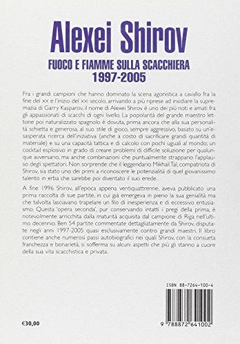 Alexei Shirov. Fuoco E Fiamme Sulla Scacchiera 1997-2005 - 2