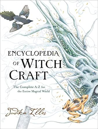 Encyclopedia of Witchcraft: The Complete A-Z for the Entire Magical ...