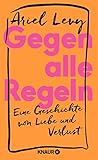 Gegen alle Regeln: Eine Geschichte von Liebe und Verlust (German Edition)
