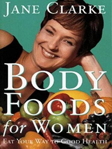 Body Foods For Women: Eat Your Way To Good Health