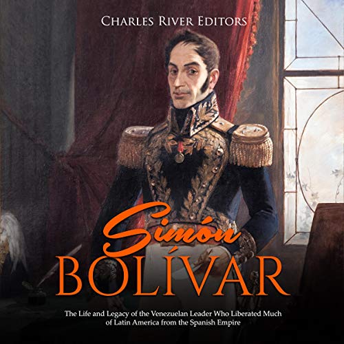 Sim&amp;oacute;n Bol&amp;iacute;var by Charles River Editors episode artwork
