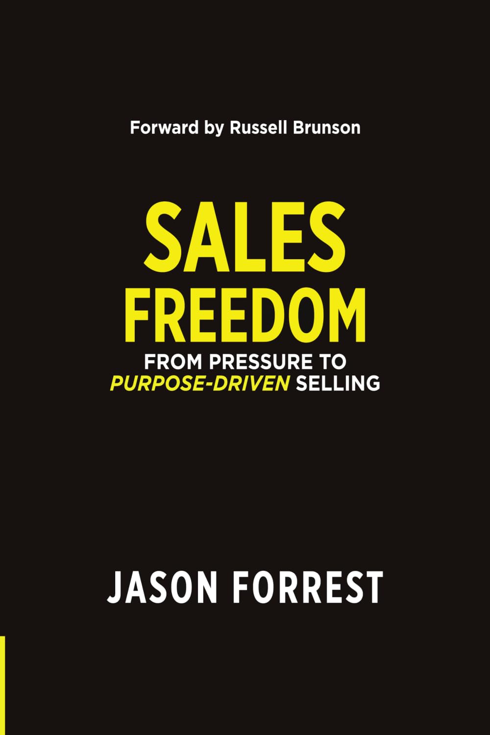 SALES FREEDOM: From pressure to purpose-driven selling
