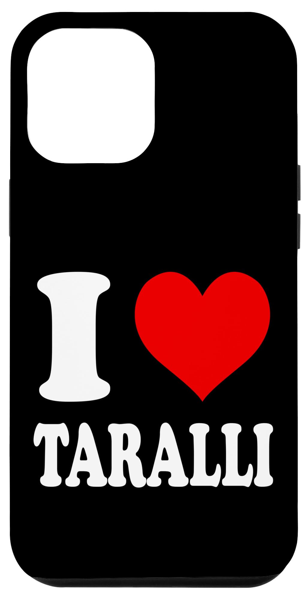 iPhone 15 Plus I Love Taralli Case