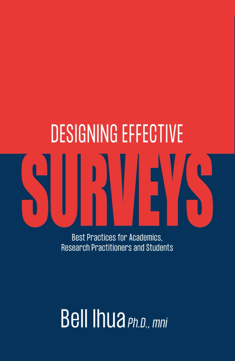 Designing Effective Surveys: Best Practices for Academics, Research Practitioners and Students