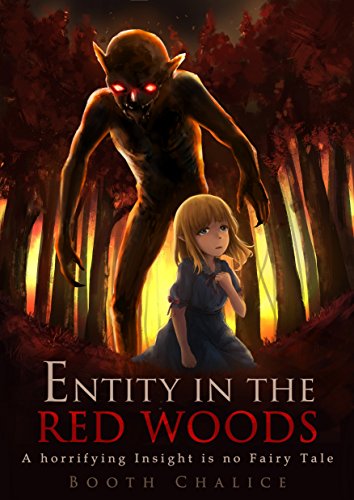Entity in the Red Woods: A horrifying insight is no Fairy Tale (Booth Chalice Book 1) (English Edition)