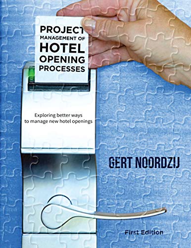Project Management of Hotel Opening Processes: Exploring better ways to manage new hotel openings