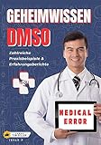 Geheimwissen DMSO: Mit zahlreichen Praxisbeispielen und Erfahrungsberichten