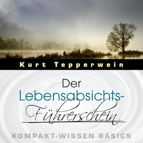 Der Lebensabsichts-F&uuml;hrerschein Audiobook By Kurt Tepperwein cover art