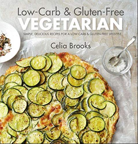 Télécharger Low-Carb & Gluten-free Vegetarian: simple, delicious recipes for a low-carb and gluten-free lifestyl Livre eBook France