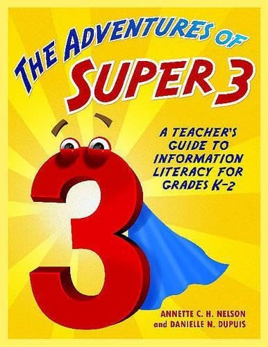 The Adventures of Super3: A Teacher's Guide to Information Literacy for Grades K-2 (Big6 Information Literacy Skills)